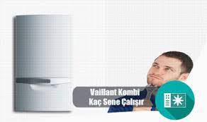 Vaillant Kombinin Ömrü Kaç Yıldır?